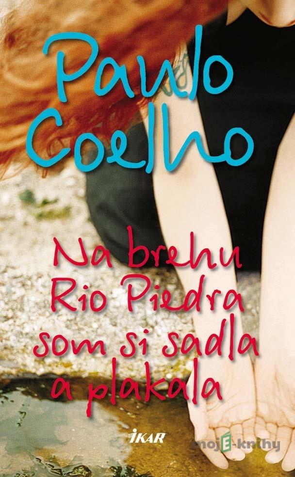 Na brehu Rio Piedra som si sadla a plakala - Paulo Coelho Na brehu Rio Piedra som si sadla a plakala - Paulo Coelho