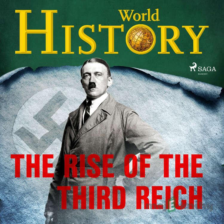 The Rise of the Third Reich (EN) - World History The Rise of the Third Reich (EN) - World History