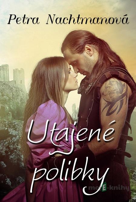 Utajené polibky - Petra Nachtmanová Utajené polibky - Petra Nachtmanová