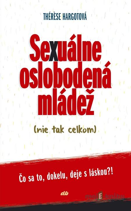 Sexuálne oslobodená mládež (nie tak celkom) - Thérèse Hargot Sexuálne oslobodená mládež (nie tak celkom) - Thérèse Hargot