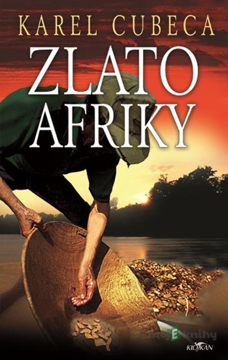 Zlato Afriky - Karel Cubeca Zlato Afriky - Karel Cubeca