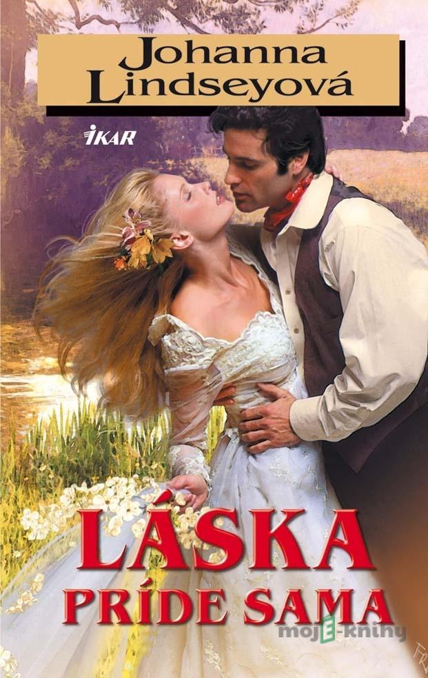 Láska príde sama - Johanna Lindsey Láska príde sama - Johanna Lindsey