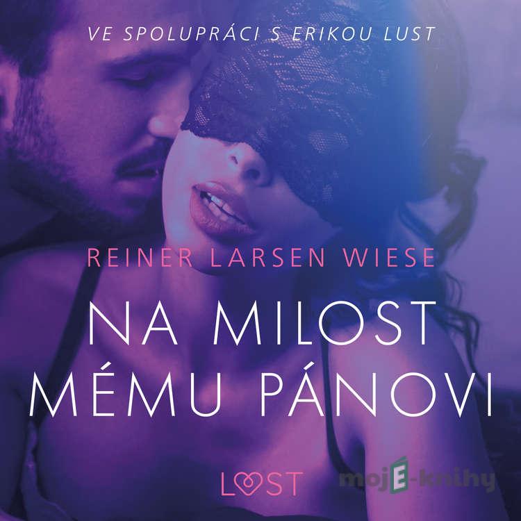 Na milost mému pánovi - Erotická povídka - Reiner Larsen Wiese Na milost mému pánovi - Erotická povídka - Reiner Larsen Wiese