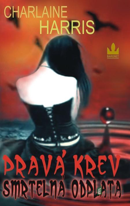Pravá krev (11) - Smrtelná odplata - Charlaine Harris Pravá krev (11) - Smrtelná odplata - Charlaine Harris