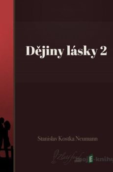 Dějiny lásky 2 - Stanislav Kostka Neumann