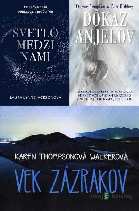 Vek zázrakov + Dôkaz anjelov + Svetlo medzi nami - Karen Thompsonová Walkerová, Ptolemy Tompkins, Tyler Beddoes, Laura Lynne Jackson Vek zázrakov + Dôkaz anjelov + Svetlo medzi nami - Karen Thompsonová Walkerová, Ptolemy Tompkins, Tyler Beddoes, Laura Lynne Jackson