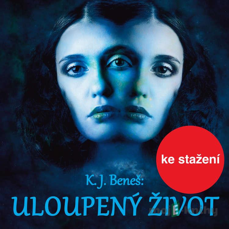 Uloupený život - Karel Josef Beneš Uloupený život - Karel Josef Beneš