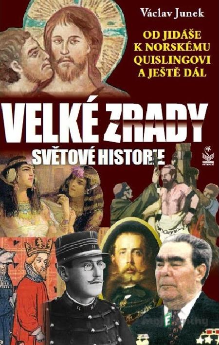 Velké zrady světové historie - Václav Junek Velké zrady světové historie - Václav Junek