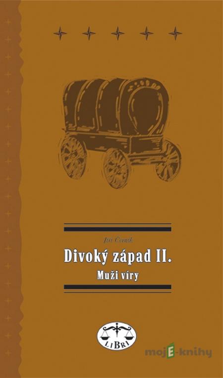 Divoký západ II. Muži víry - Jiří Černík Divoký západ II. Muži víry - Jiří Černík