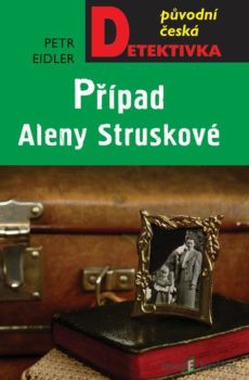 Případ Aleny Struskové - Petr Eidler