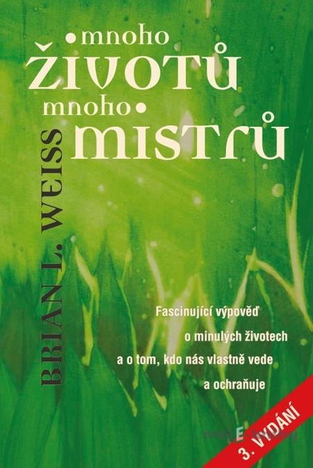 Mnoho životů, mnoho mistrů - Brian L. Weiss Mnoho životů, mnoho mistrů - Brian L. Weiss
