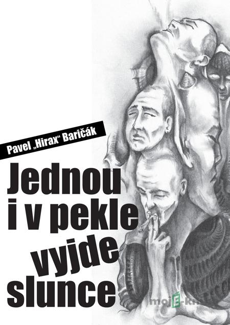 Jednou i v pekle vyjde slunce - Pavel Hirax Baričák Jednou i v pekle vyjde slunce - Pavel Hirax Baričák