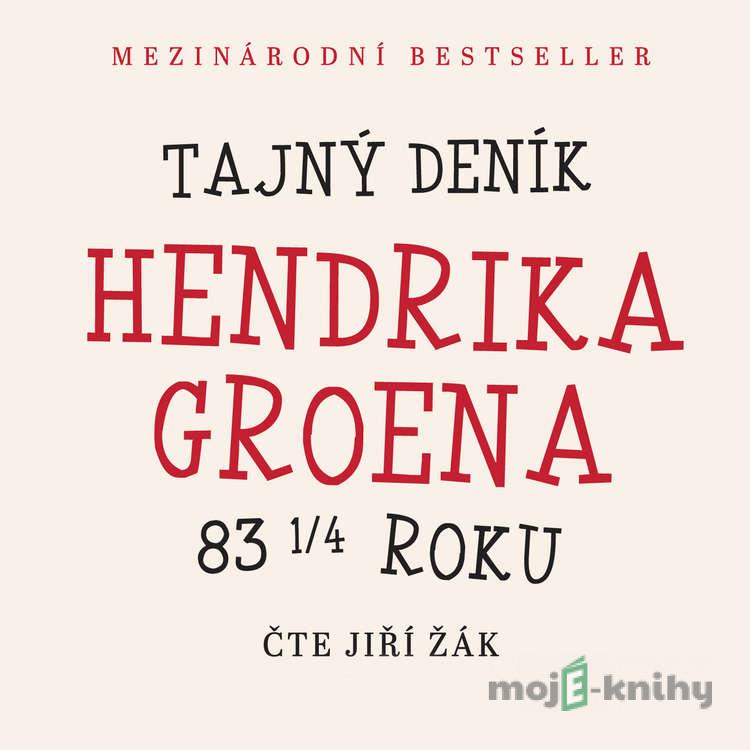 Tajný deník Hendrika Groena - Hendrik Groen Tajný deník Hendrika Groena - Hendrik Groen