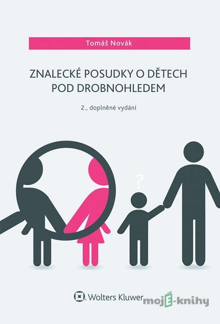 Znalecké posudky o dětech pod drobnohledem - Tomáš Novák Znalecké posudky o dětech pod drobnohledem - Tomáš Novák