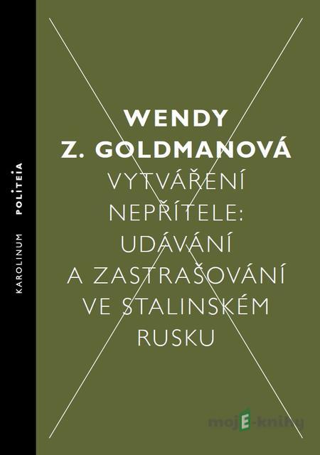 Vytváření nepřítele - Wendy Goldman Vytváření nepřítele - Wendy Goldman