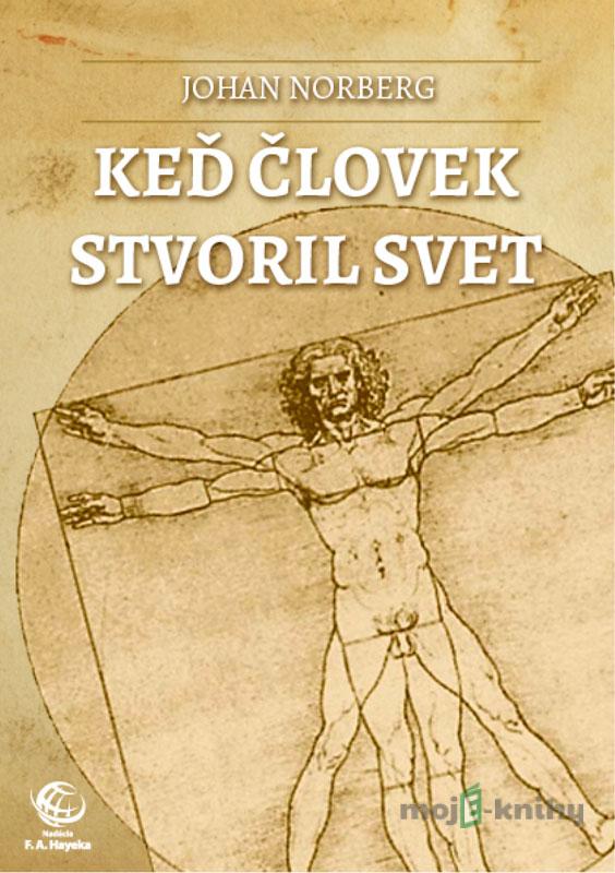 Keď človek stvoril svet - Johan Norberg Keď človek stvoril svet - Johan Norberg