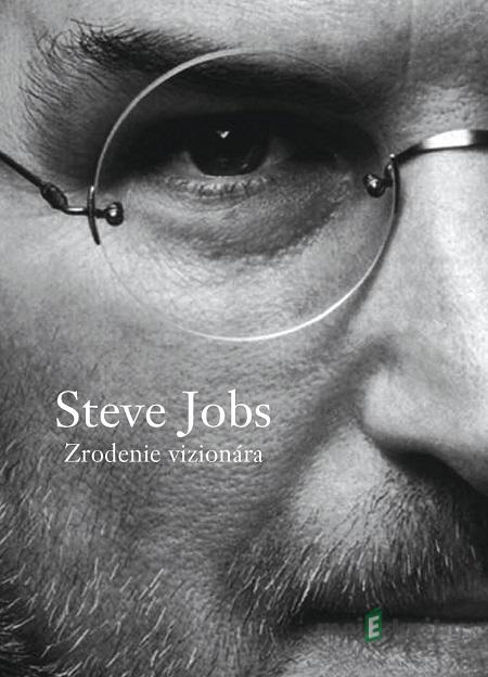 Steve Jobs - Zrodenie vizionára - Brent Schlender, Rick Tetzeli Steve Jobs - Zrodenie vizionára - Brent Schlender, Rick Tetzeli