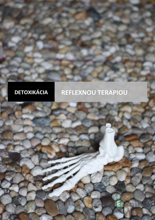 Detoxikácia reflexnou terapiou - Jana Jašková Detoxikácia reflexnou terapiou - Jana Jašková