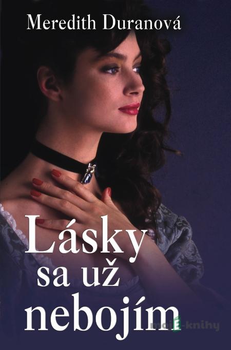 Lásky sa už nebojím - Meredith Duranová Lásky sa už nebojím - Meredith Duranová