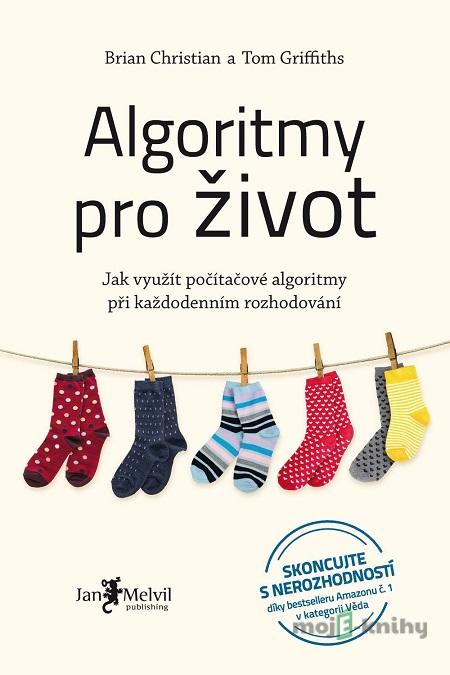 Algoritmy pro život - Brian Christian, Tom Griffiths Algoritmy pro život - Brian Christian, Tom Griffiths