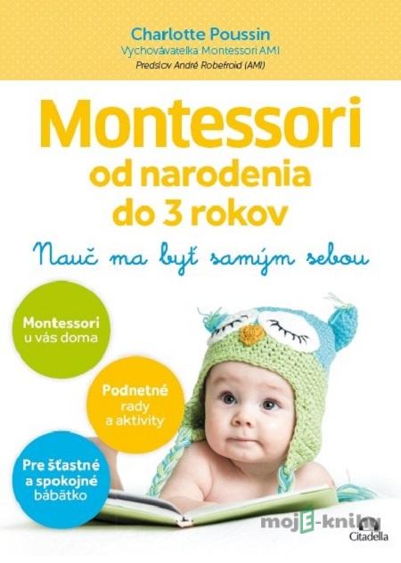 Montessori od narodenia do 3 rokov - Charlotte Poussin Montessori od narodenia do 3 rokov - Charlotte Poussin