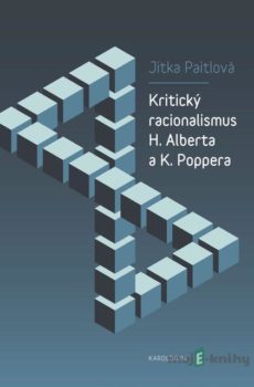 Kritický racionalismus H. Alberta a K. Poppera - Jitka Paitlová