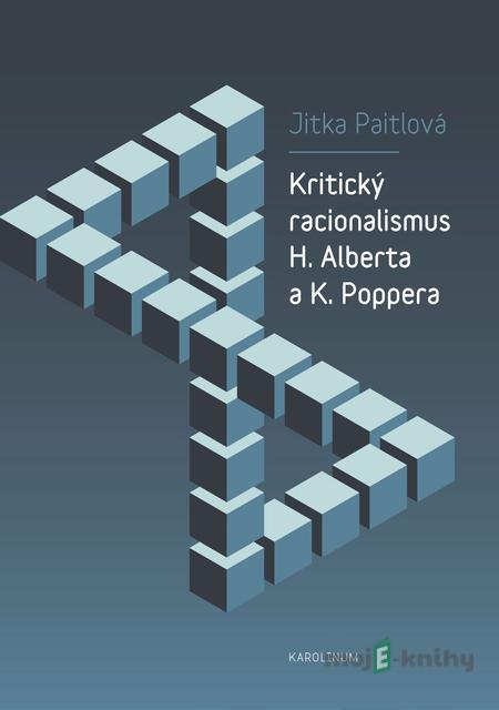Kritický racionalismus H. Alberta a K. Poppera - Jitka Paitlová Kritický racionalismus H. Alberta a K. Poppera - Jitka Paitlová