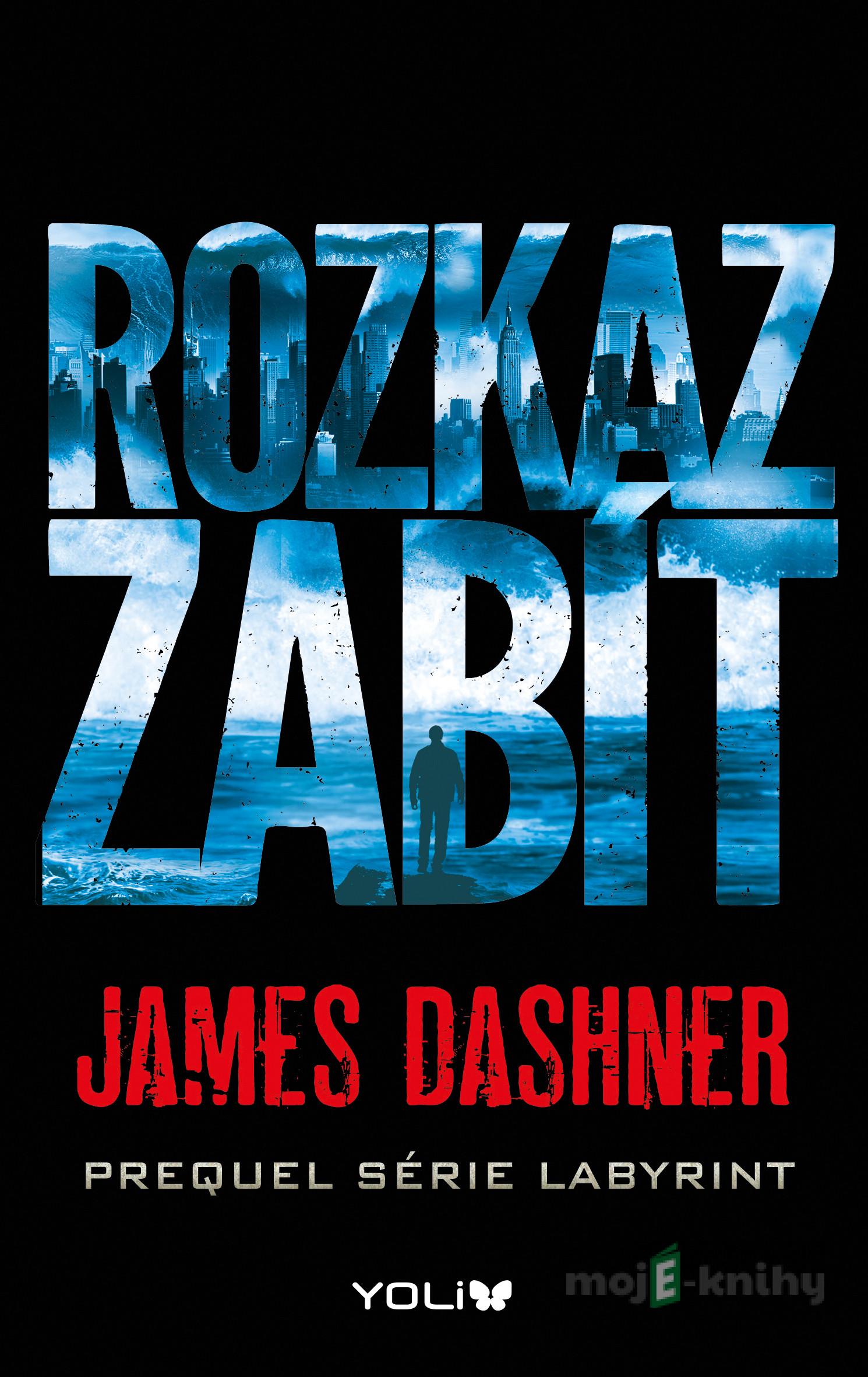 Labyrint: Rozkaz zabít - James Dashner Labyrint: Rozkaz zabít - James Dashner