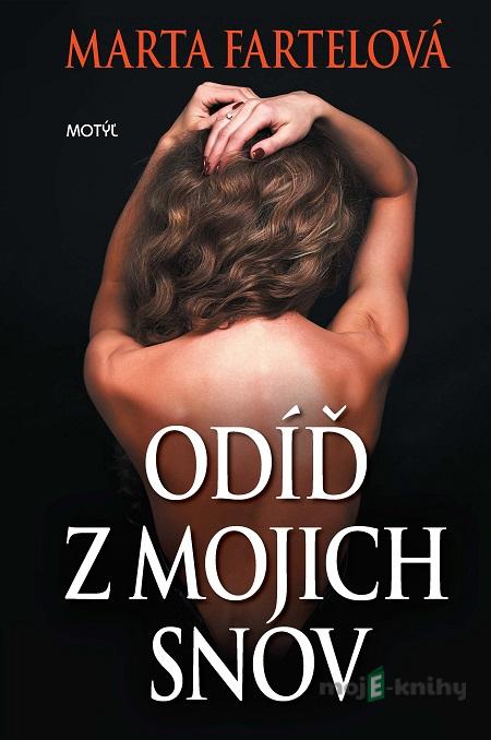 Odíď z mojich snov - Marta Fartelová Odíď z mojich snov - Marta Fartelová