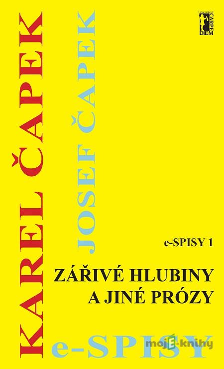 Zářivé hlubiny a jiné prózy - Karel Čapek Zářivé hlubiny a jiné prózy - Karel Čapek