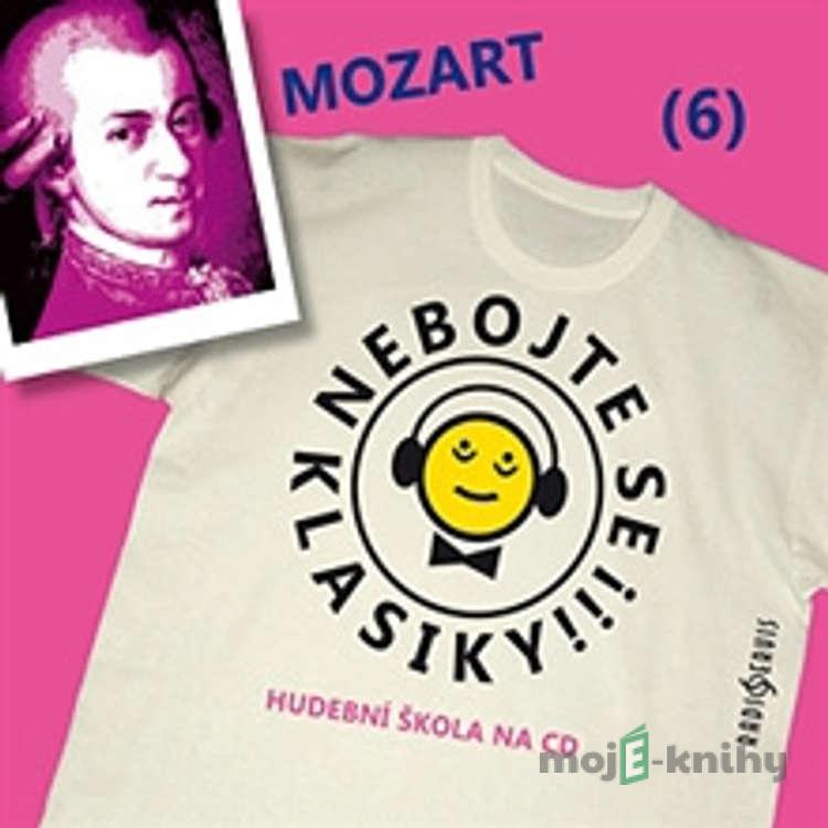 Nebojte se klasiky 6 - Wolfgang Amadeus Mozart - Autor Neznámy Nebojte se klasiky 6 - Wolfgang Amadeus Mozart - Autor Neznámy
