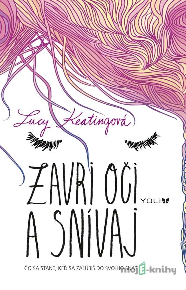 Zavri oči a snívaj - Lucy Keating Zavri oči a snívaj - Lucy Keating