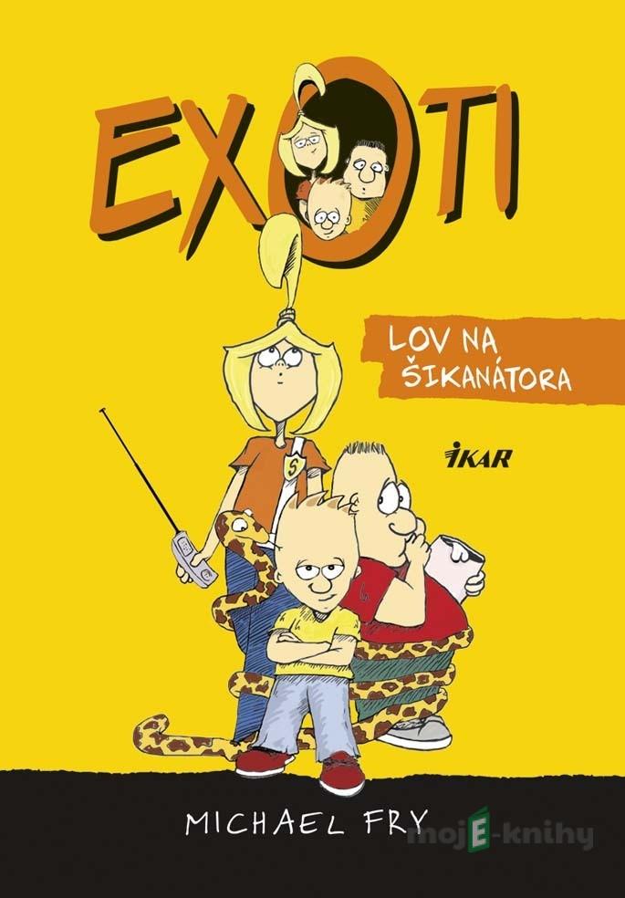 Exoti: Lov na šikanátora - Michael Fry Exoti: Lov na šikanátora - Michael Fry