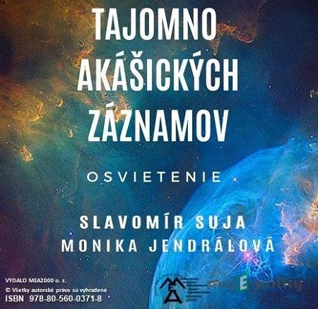 Tajomno akášických záznamov - Slavomír Suja, Monika Jendrálová Tajomno akášických záznamov - Slavomír Suja, Monika Jendrálová