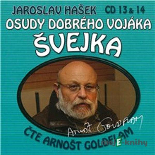 Osudy dobrého vojáka Švejka (CD 13 & 14) - Jaroslav Hašek,Dimitrij Dudík