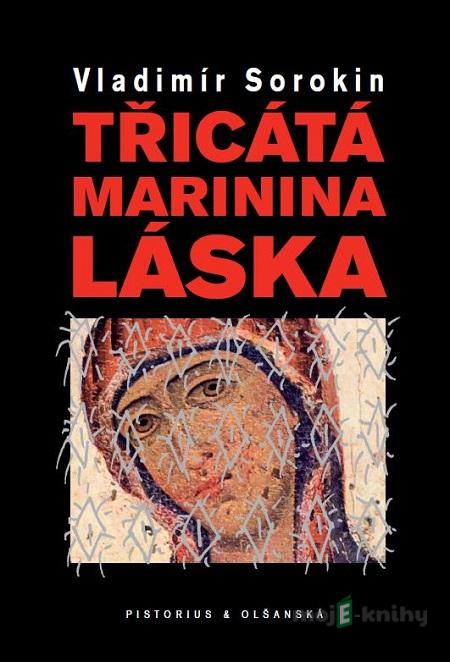 Třicátá Marinina láska - Vladimír Sorokin Třicátá Marinina láska - Vladimír Sorokin