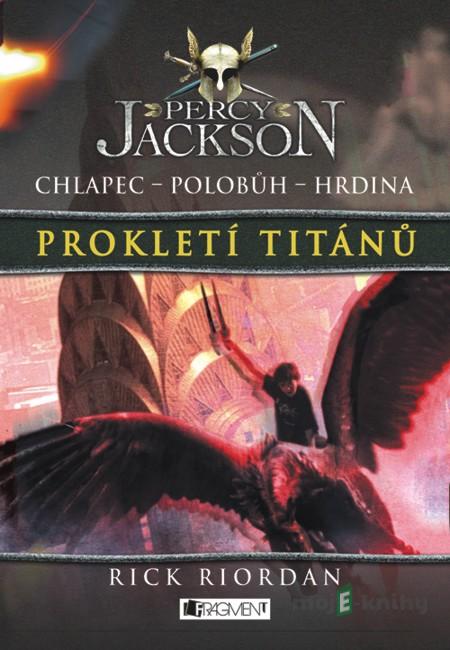 Percy Jackson – Prokletí Titánů - Rick Riordan Percy Jackson – Prokletí Titánů - Rick Riordan