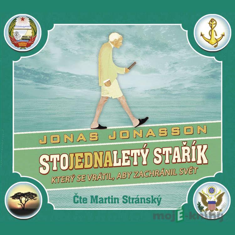 Stojednaletý stařík, který se vrátil, aby zachránil svět - Jonas Jonasson Stojednaletý stařík, který se vrátil, aby zachránil svět - Jonas Jonasson