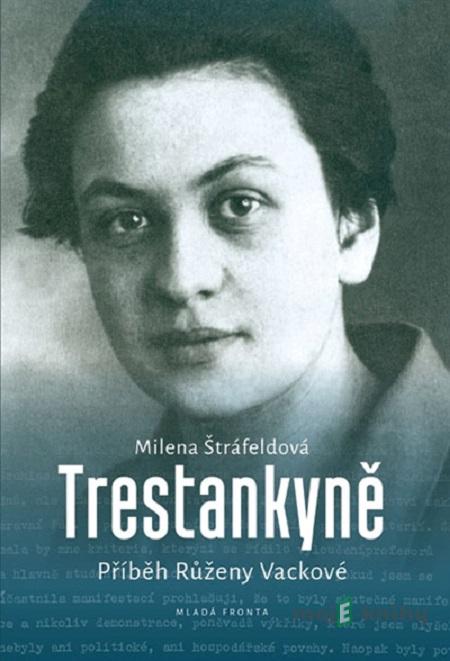 Trestankyně - Milena Štráfeldová Trestankyně - Milena Štráfeldová
