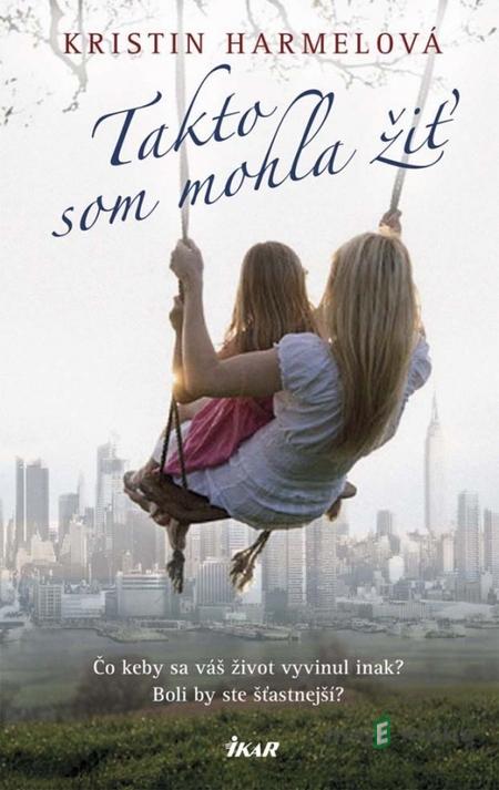 Takto som mohla žiť - Kristin Harmel Takto som mohla žiť - Kristin Harmel