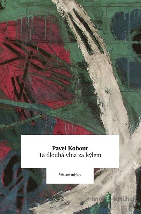 Ta dlouhá vlna za kýlem... - Pavel Kohout Ta dlouhá vlna za kýlem... - Pavel Kohout