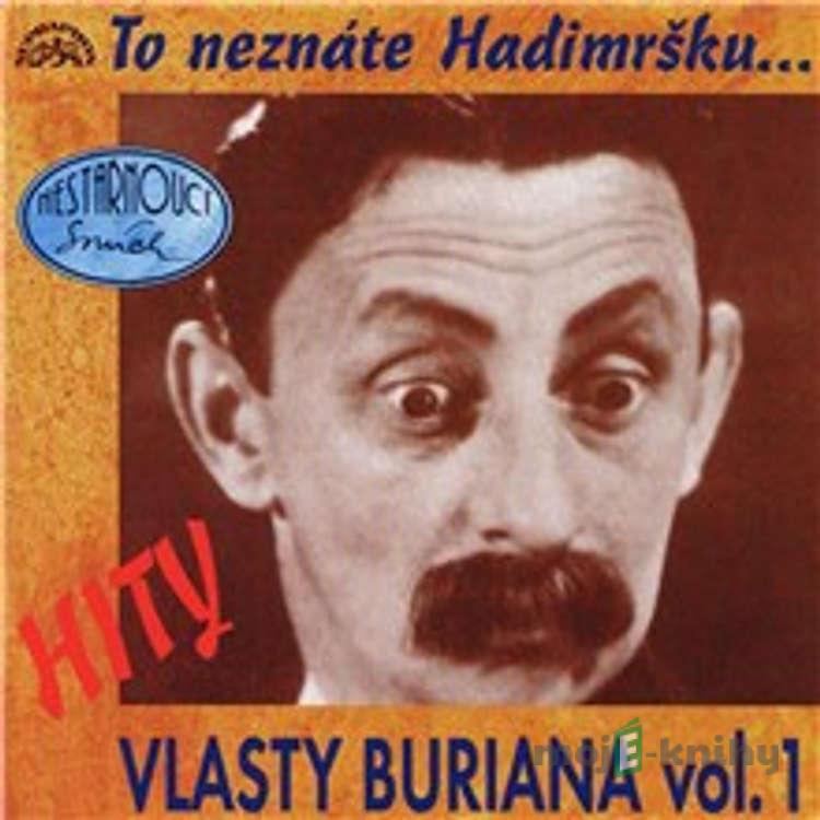 Hity Vlasty Buriana 1 (To neznáte Hadimršku) - Jaroslav Hašek,Vratislav Blažek,Vlasta Burian,Emanuel Brožík,Fráňa Vodička,Jarka Mottl,Jiří Verner Hity Vlasty Buriana 1 (To neznáte Hadimršku) - Jaroslav Hašek,Vratislav Blažek,Vlasta Burian,Emanuel Brožík,Fráňa Vodička,Jarka Mottl,Jiří Verner