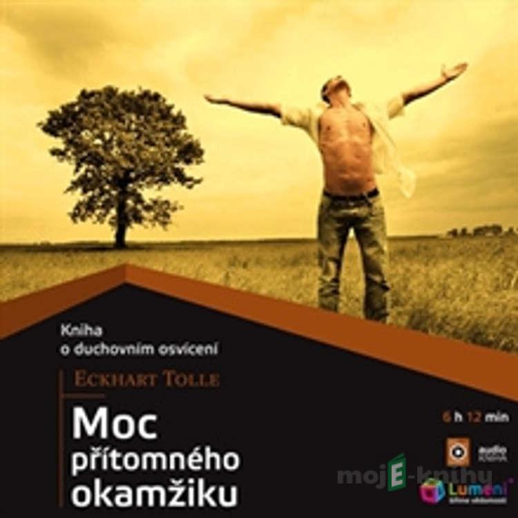 Moc přítomného okamžiku - Eckhart Tolle Moc přítomného okamžiku - Eckhart Tolle