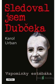 Sledoval jsem Dubčeka - Karol Urban