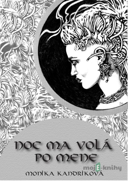 Noc ma volá po mene - Monika Secentity Kandriková Noc ma volá po mene - Monika Secentity Kandriková