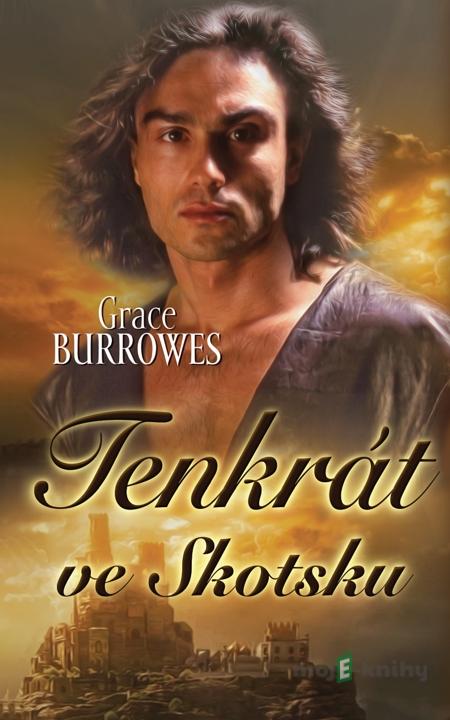 Tenkrát ve Skotsku - Grace Burrowes Tenkrát ve Skotsku - Grace Burrowes