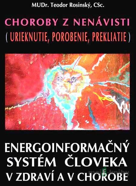 Choroby z nenávisti (Urieknutie, porobenie, prekliatie) - Teodor Rosinský Choroby z nenávisti (Urieknutie, porobenie, prekliatie) - Teodor Rosinský