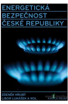 Energetická bezpečnost České republiky - Zdeněk Hrubý, Libor Lukášek