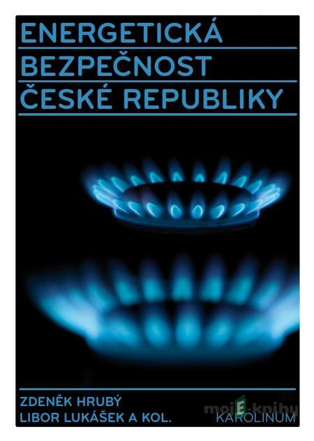 Energetická bezpečnost České republiky - Zdeněk Hrubý, Libor Lukášek Energetická bezpečnost České republiky - Zdeněk Hrubý, Libor Lukášek
