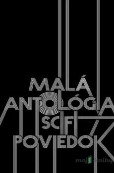 Malá antológia sci-fi poviedok  - Kolektív autorov